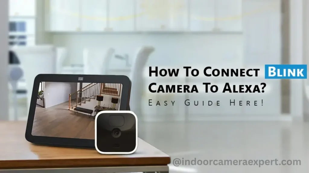 How To Connect Blink Camera To Alexa